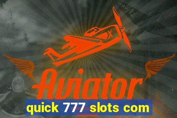 quick 777 slots com